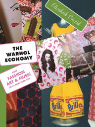 Title: The Warhol Economy: How Fashion, Art, and Music Drive New York City - New Edition, Author: Elizabeth Currid-Halkett