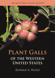 Title: Plant Galls of the Western United States, Author: Ronald A. Russo