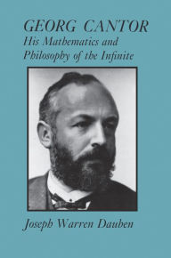 Title: Georg Cantor: His Mathematics and Philosophy of the Infinite, Author: Joseph Warren Dauben