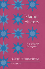 Title: Islamic History: A Framework for Inquiry - Revised Edition, Author: R. Stephen Humphreys