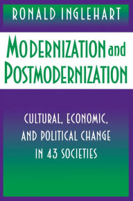 Title: Modernization and Postmodernization: Cultural, Economic, and Political Change in 43 Societies, Author: Ronald Inglehart