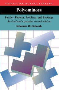 Title: Polyominoes: Puzzles, Patterns, Problems, and Packings - Revised and Expanded Second Edition, Author: Solomon W. Golomb