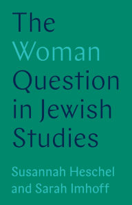 Title: The Woman Question in Jewish Studies, Author: Susannah Heschel