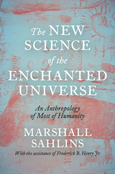 the New Science of Enchanted Universe: An Anthropology Most Humanity