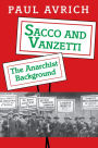 Sacco and Vanzetti: The Anarchist Background