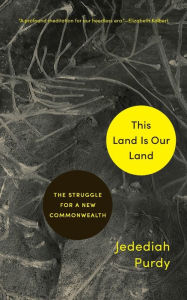 Free download books in greek This Land Is Our Land: The Struggle for a New Commonwealth English version by Jedediah Purdy 9780691216799 MOBI FB2
