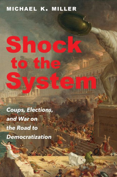 Shock to the System: Coups, Elections, and War on Road Democratization