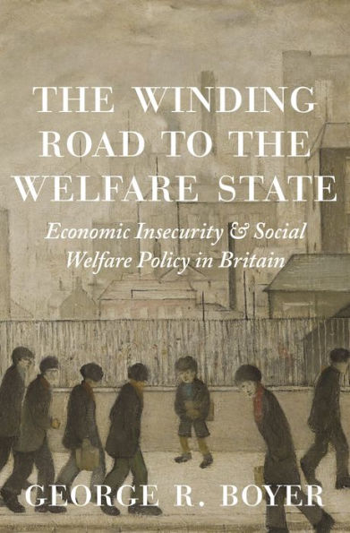the Winding Road to Welfare State: Economic Insecurity and Social Policy Britain
