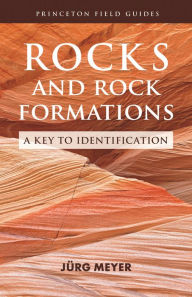 Title: Rocks and Rock Formations: A Key to Identification, Author: Jürg Meyer