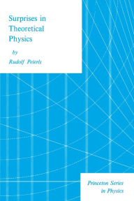 Title: Surprises in Theoretical Physics, Author: Rudolf Peierls