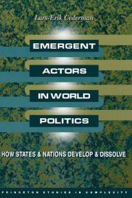 Title: Emergent Actors in World Politics: How States and Nations Develop and Dissolve, Author: Lars-Erik Cederman