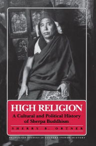 Title: High Religion: A Cultural and Political History of Sherpa Buddhism, Author: Sherry B. Ortner