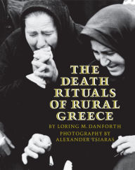 Title: The Death Rituals of Rural Greece, Author: Loring M. Danforth