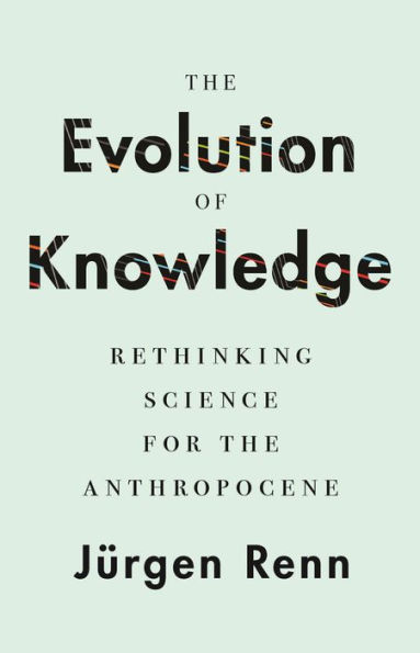 the Evolution of Knowledge: Rethinking Science for Anthropocene