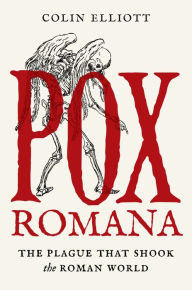 Free downloadable books for pc Pox Romana: The Plague That Shook the Roman World PDF DJVU MOBI 9780691220697 by Colin Elliott