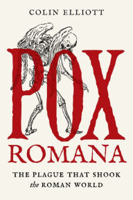 Book downloads for mac Pox Romana: The Plague That Shook the Roman World by Colin Elliott