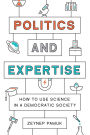 Politics and Expertise: How to Use Science in a Democratic Society