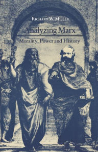 Title: Analyzing Marx: Morality, Power and History, Author: Richard W. Miller