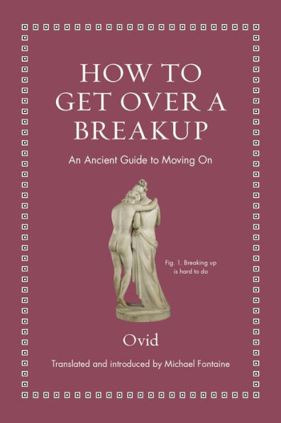 How to Get Over a Breakup: An Ancient Guide Moving On