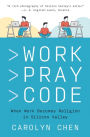 Work Pray Code: When Work Becomes Religion in Silicon Valley