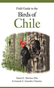 Title: Field Guide to the Birds of Chile, Author: Gonzalo E. González Cifuentes