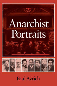 Title: Anarchist Portraits, Author: Paul Avrich