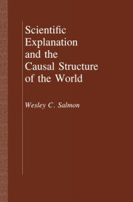 Title: Scientific Explanation and the Causal Structure of the World, Author: Wesley C. Salmon