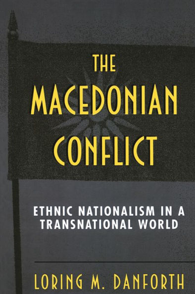 The Macedonian Conflict: Ethnic Nationalism in a Transnational World