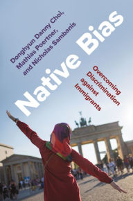 Title: Native Bias: Overcoming Discrimination against Immigrants, Author: Donghyun Danny Choi