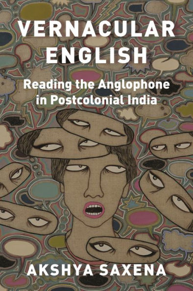 Vernacular English: Reading the Anglophone Postcolonial India