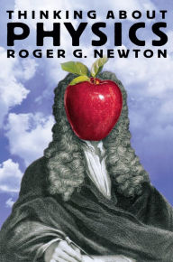 Title: Thinking about Physics, Author: Roger G. Newton