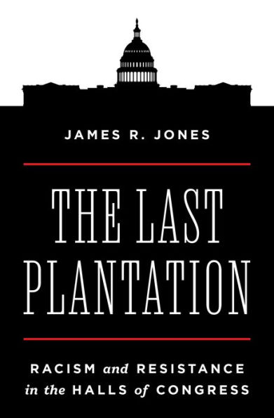 the Last Plantation: Racism and Resistance Halls of Congress