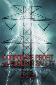 Title: Corporate Profit and Nuclear Safety: Strategy at Northeast Utilities in the 1990s, Author: Paul W. MacAvoy