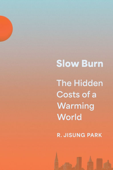 Slow Burn: The Hidden Costs of a Warming World