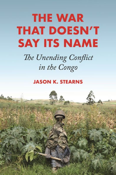 the War That Doesn't Say Its Name: Unending Conflict Congo