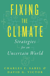 Free ibook downloads for iphone Fixing the Climate: Strategies for an Uncertain World (English literature) 9780691224558 by Charles F. Sabel, David G. Victor FB2