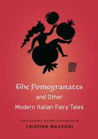 Title: The Pomegranates and Other Modern Italian Fairy Tales, Author: Princeton University Press