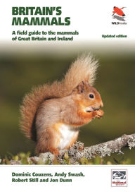 Title: Britain's Mammals Updated Edition: A Field Guide to the Mammals of Great Britain and Ireland, Author: Dominic Couzens
