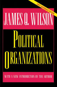 Title: Political Organizations: Updated Edition, Author: James Q. Wilson