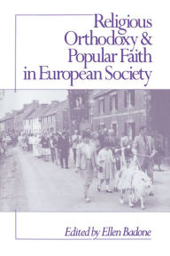 Title: Religious Orthodoxy and Popular Faith in European Society, Author: Ellen Badone