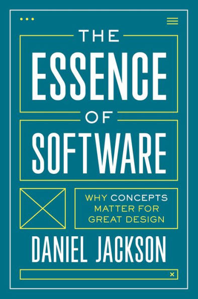 The Essence of Software: Why Concepts Matter for Great Design