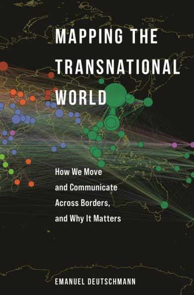 Mapping the Transnational World: How We Move and Communicate across Borders, Why It Matters