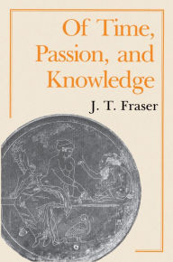 Title: Of Time, Passion, and Knowledge, Author: Julius Thomas Fraser