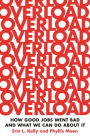 Overload: How Good Jobs Went Bad and What We Can Do about It