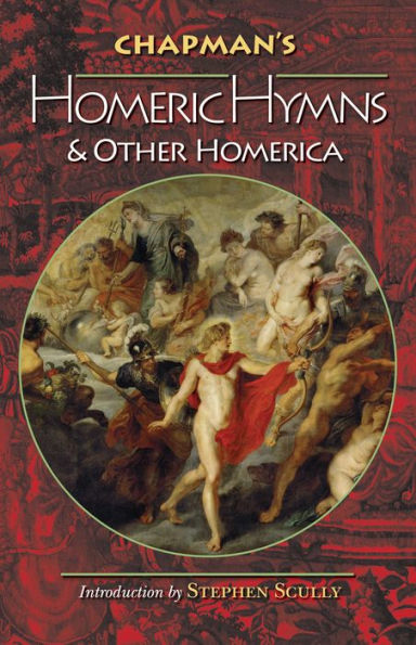 Chapman's Homeric Hymns and Other Homerica