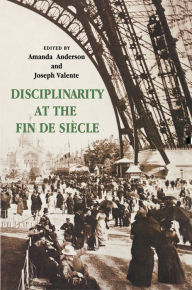 Title: Disciplinarity at the Fin de Siècle, Author: Amanda Anderson
