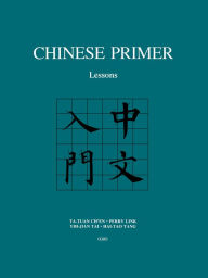 Title: Chinese Primer: Lessons (GR), Author: Ta-tuan Ch'en