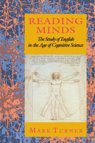 Title: Reading Minds: The Study of English in the Age of Cognitive Science, Author: Mark Turner