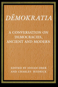 Title: Demokratia: A Conversation on Democracies, Ancient and Modern, Author: Josiah Ober