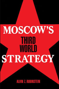 Title: Moscow's Third World Strategy, Author: Alvin Z. Rubinstein